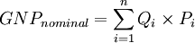 GNP_{nominal} = \sum^{n}_{i=1}Q_i \times P_i