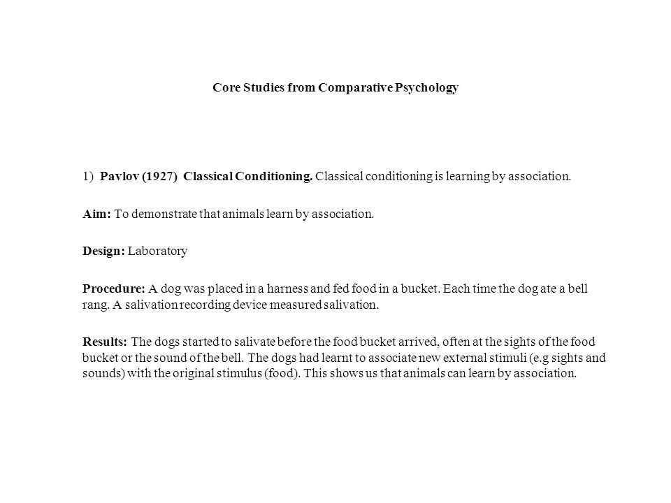 Core Studies from Comparative Psychology 1) Pavlov (1927) Classical Conditioning.