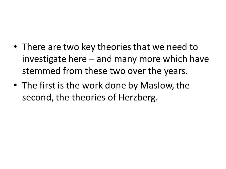 There are two key theories that we need to investigate here – and many more which have stemmed from these two over the years.